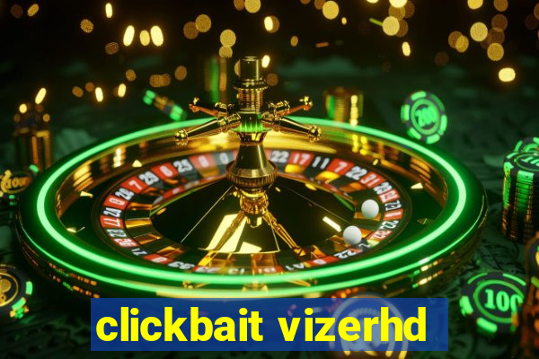 clickbait vizerhd